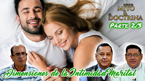 Dimensiones de la Intimidad Marital (Parte 2/3) - Entre el Mito y la Doctrina