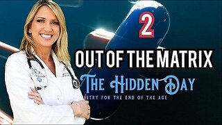 Out Of The Matrix 2: The Hidden Day (Dr Carrie Madej)