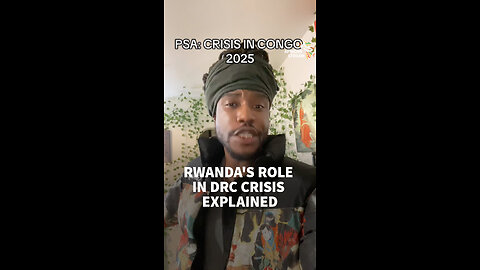 RWANDA'S ROLE IN DRC CRISIS EXPLAINED