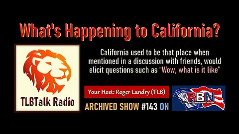 TLBTalk Radio: What’s Happening to California?