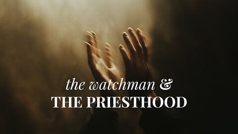 JOPCD3S1 | Jan 26, 2025 | The watchman & the priesthood