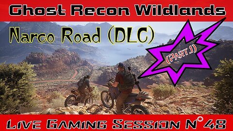 ☠️Ghost Recon®☠️ 💥Wildlands💥 👾Live Gaming Session👾 N°48