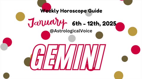 Gemini Jan 6-12 2025 Weekly Horoscope Guide