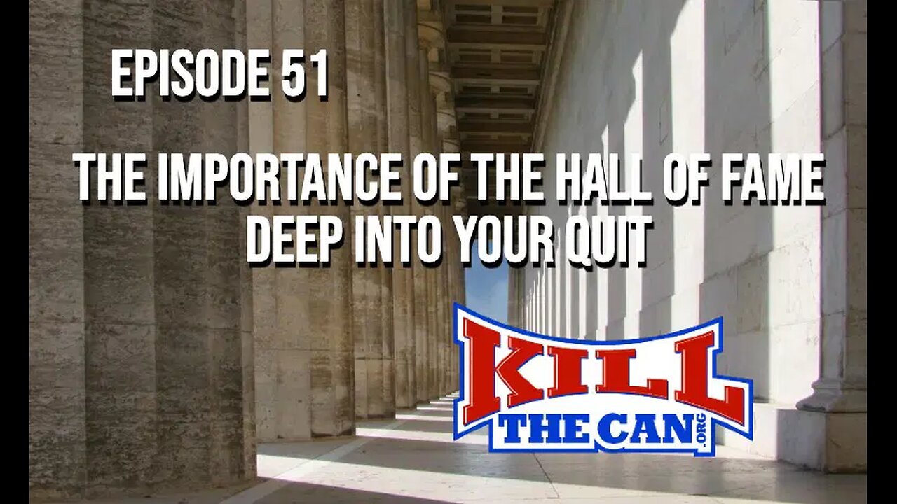 Episode 51 - The Importance of the Hall of Fame Deep Into Your Quit