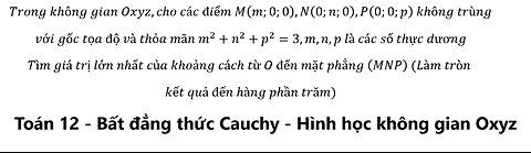 Bất đẳng thức Cauchy: Trong không gian Oxyz,cho các điểm M(m;0;0),N(0;n;0),P(0;0;p)