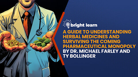 BrightLearn - A Guide to Understanding Herbal Medicines and Surviving the Coming Pharmaceutical...