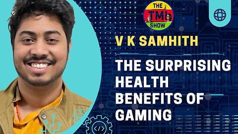 The Surprising Health Benefits of Video Games - VK Samhith