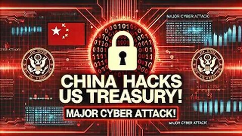 CHINA HACKS US Treasury in MAJOR CYBER ATTACK!