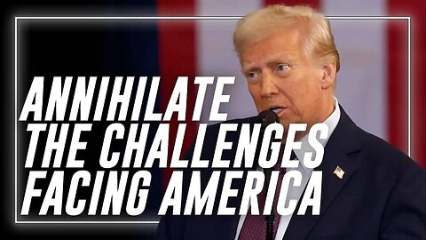 BREAKING MUST-WATCH: President Trump Promises To Annihilate The Challenges Facing America