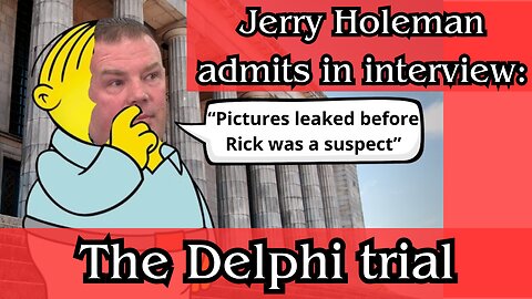 Jerry Holeman admits crime scene photos leaked years before Rick was a suspect. #delphi