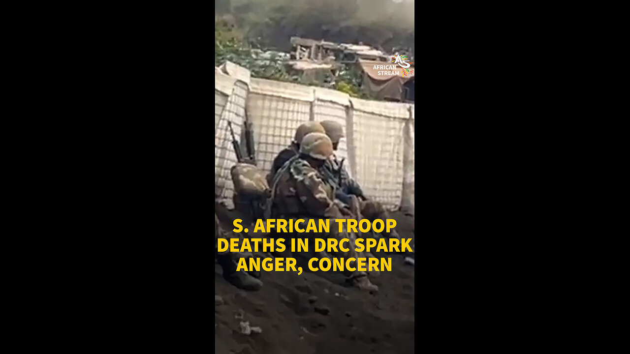 S. AFRICAN TROOP DEATHS IN DRC SPARK ANGER, CONCERN