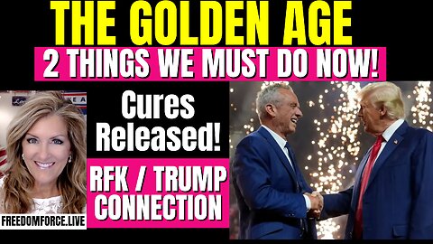 01-15-25   The Golden Age! RFK & Trump - Cures Released!