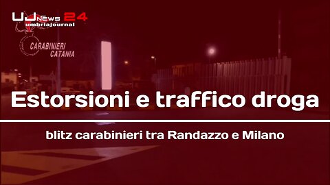 Estorsioni e traffico droga blitz carabinieri tra Randazzo e Milano