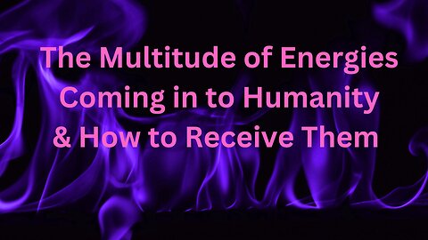 The Multitude of Energies Coming into Humanity & How to Receive Them ∞St. Germain, Daniel Scranton