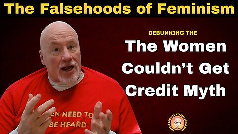 The Falsehoods of Feminism: Debunking the "Women Couldn't Have Credit Cards" Myth