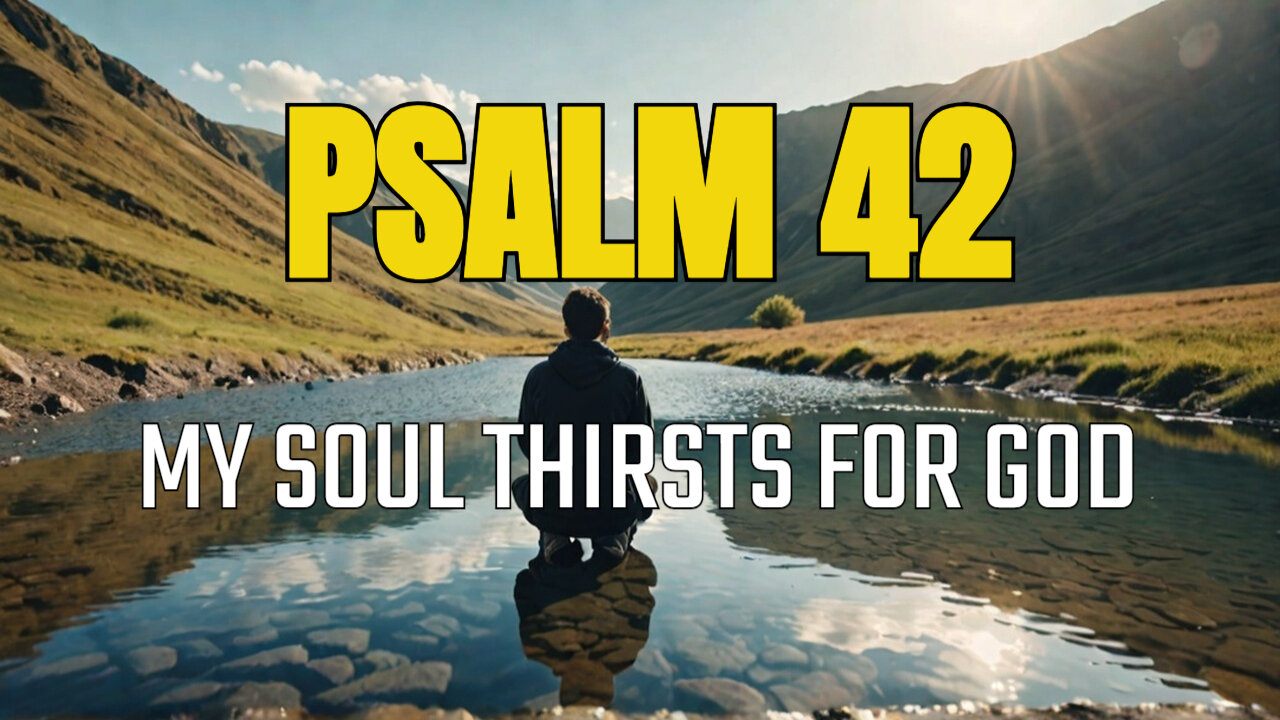 Psalm 42 - My Soul Thirst For GOD