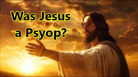 Did Paul and the Pharisees Create Jesus as a Psyop to Undermine Rome? (short)