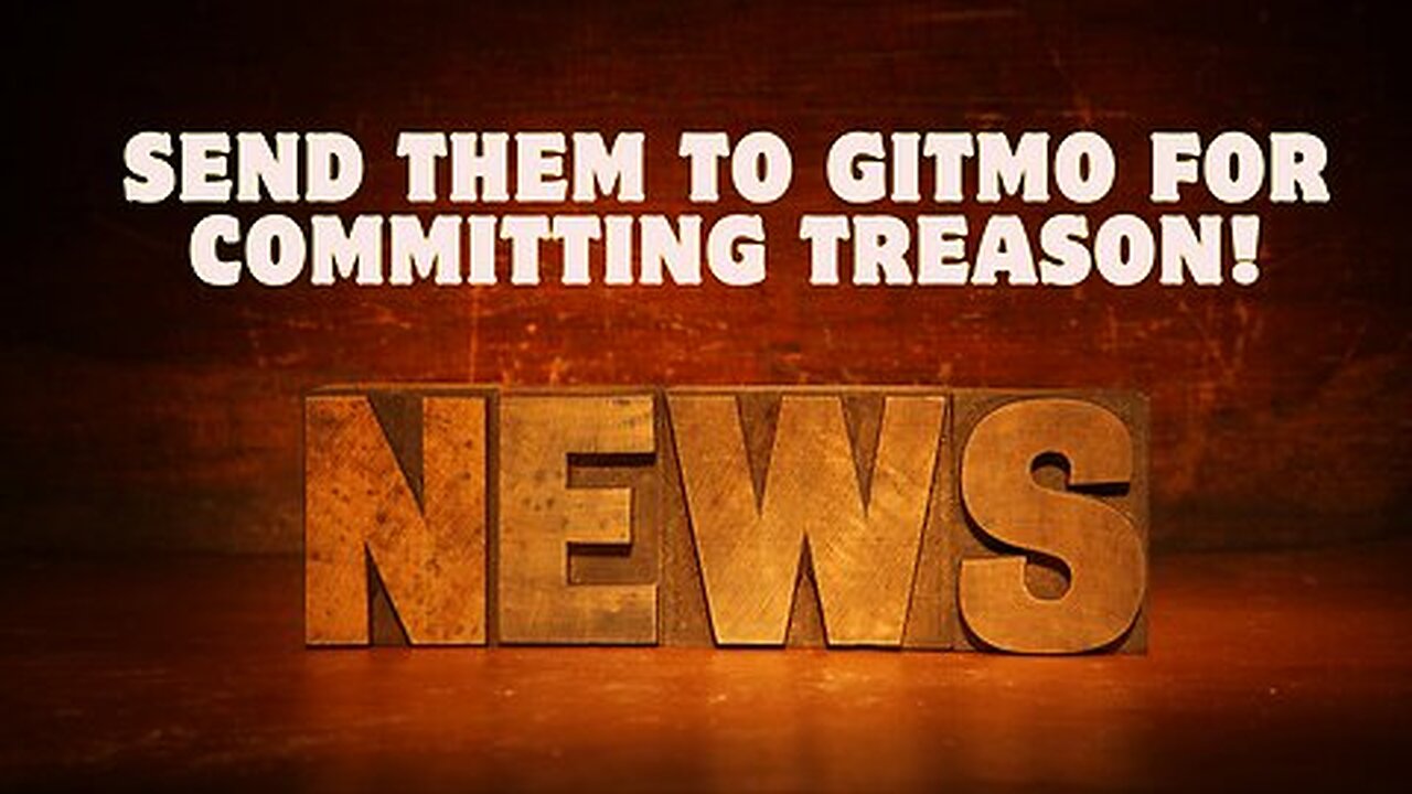 Treason Update - Send Them To Gitmo For Committing Treason! Dec 2024