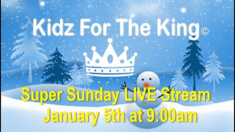 Kidz For The King - Super Sunday - John 3:16 C.M. LIVE Stream 1/5/2025