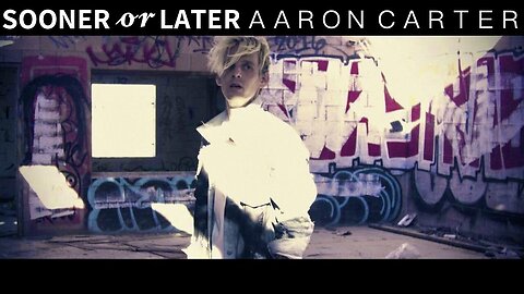 Sonner Or Later – Aaron Carter