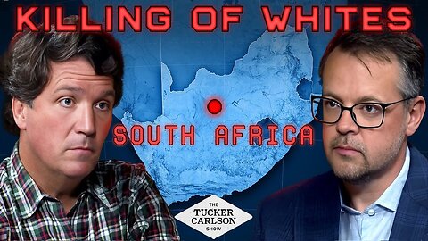 Tucker | Man Charged With Treason for Speaking to Tucker About the Killing of Whites in South Africa