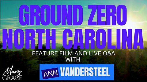 MARY GRACE: Feature Film NORTH CAROLINA GROUND ZERO with Ann Vandersteel LIVE Q&A following the FILM