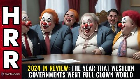 2024 IN REVIEW The year that western governments went full CLOWN WORLD