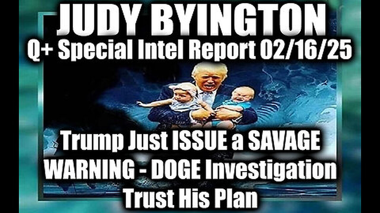 Judy Byington Special 2.16.25 ~ Trump Just ISSUE a SAVAGE WARNING, DOGE Investigation