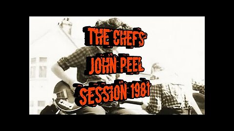 THE CHEFS...JOHN PEEL SESSION 1981..