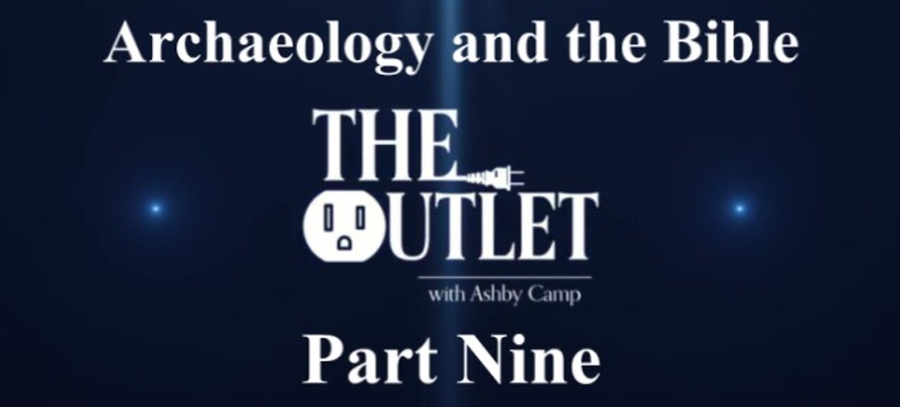 Archaeology and the Bible part 9
