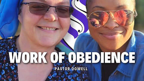 Work of Obedience | Pastor Dowell