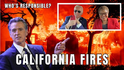 California Fires / Who's Responsible?