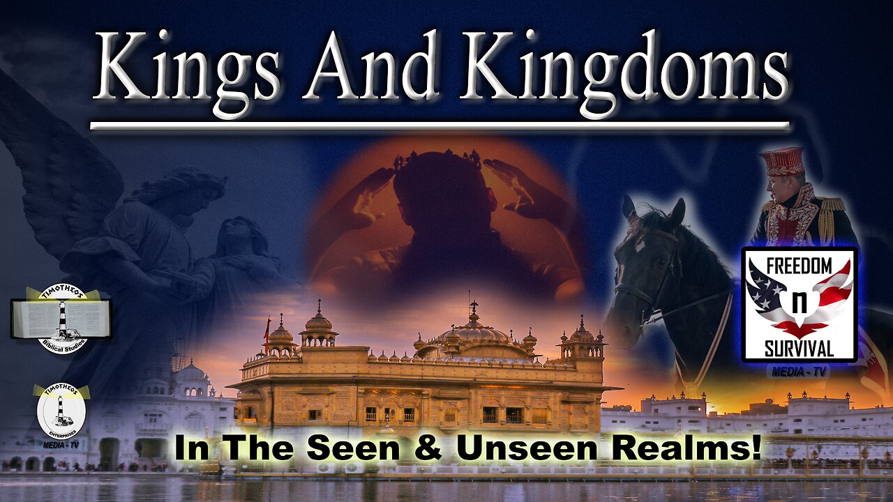 Kings And Kingdoms... The Seen And Unseen Realms!