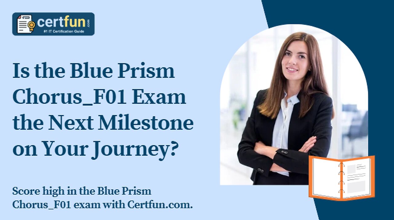 Is the Blue Prism Chorus_F01 Exam the Next Milestone on Your Journey?