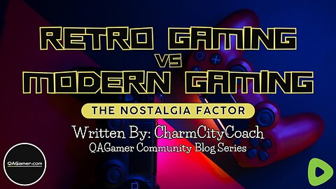 Retro Gaming vs. Modern Gaming | QABlog Series #3