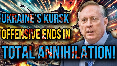 Douglas Macgregor: Ukraine’s Kursk Gamble Fails - Russian Onslaught Destroys Their Last Chance!