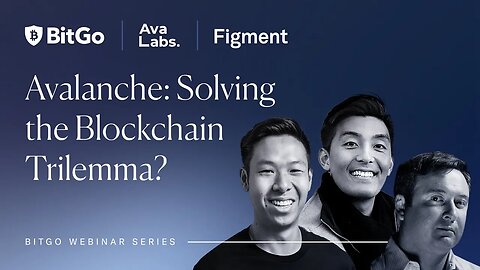 Webinar: Solving the Blockchain Trilemma with Avalanche