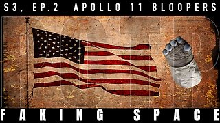 ✅ FAKING SPACE – S3:E2 - Apollo 11 Bloopers