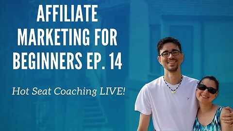 Affiliate Marketing for Beginners Ep. 14 - Hot Seat Coaching Live!