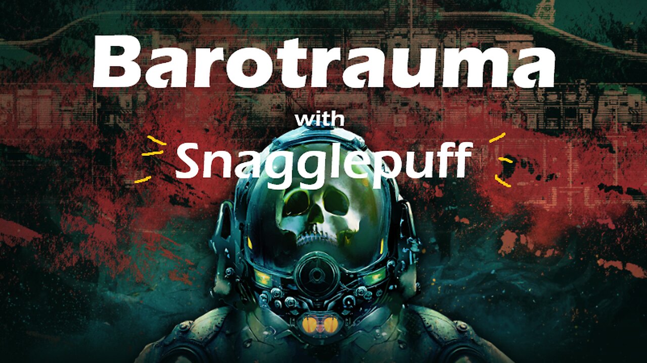 Barotrauma with Gage! (pt. 3)