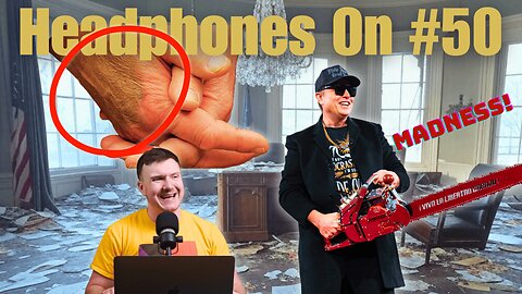 Bruises, Chainsaws, & Bad Ideas: Elon & Trump Unleash Madness | Headphones On #50