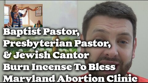 Baptist Pastor, Presbyterian Pastor, & Jewish Cantor Burn Incense To Bless Maryland Abortion Clinic