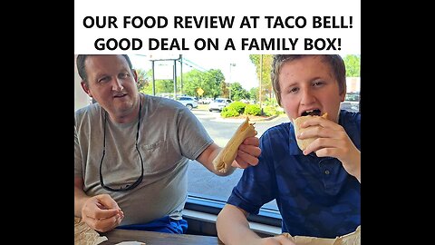 DINNER! OUR FOOD REVIEW AT TACO BELL! GOOD DEAL ON A FAMILY BOX!