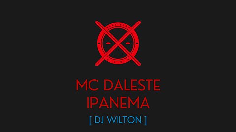 IPANEMA - MC DALESTE - [ DJ WILTON ]