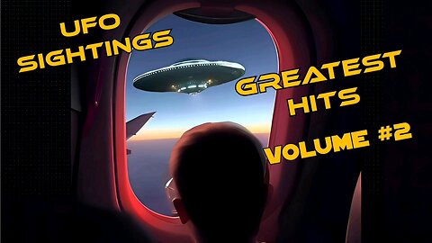 💥 UFO Sightings - Greatest Hits - Volume 2