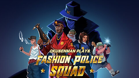 Okusenman Plays [Fashion Police Squad] Part 5: Protect the Gala!