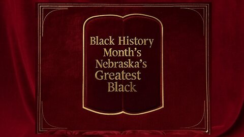 Black History Month's Nebraska's Greatest Black - Full Feature (Parts 1-6)