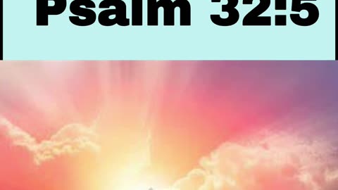 Daily Bible Verse - Psalm 32:5