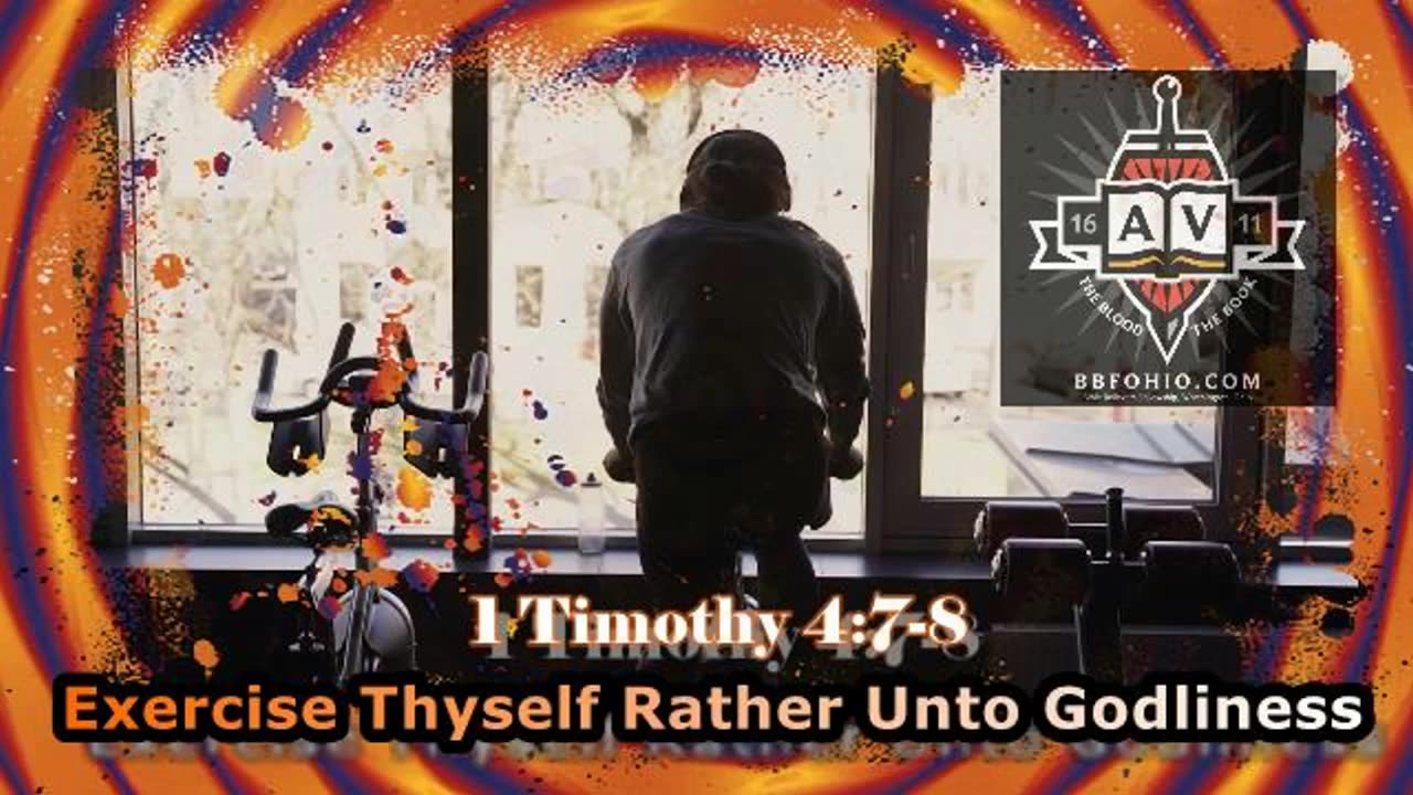 036 Exercise Thyself Unto Godliness (1 Timothy 4:7-8)