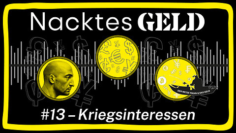 Nacktes Geld #13 – Kriegsinteressen